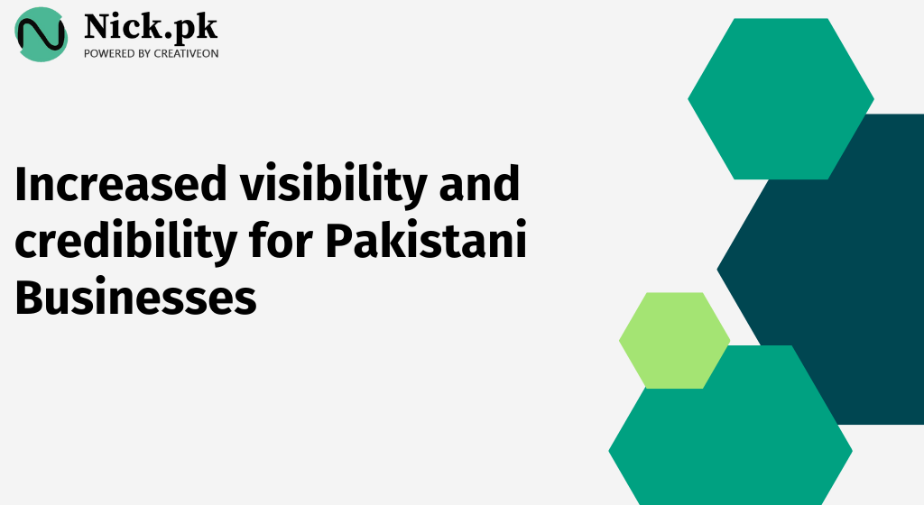 Increased visibility and credibility for Pakistani Businesses
